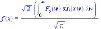f(x) = `/`(`*`(`^`(2, `/`(1, 2)), `*`(Int(`*`(F[s](w), `*`(sin(`*`(x, `*`(w))))), w = 0 .. infinity))), `*`(`^`(Pi, `/`(1, 2))))